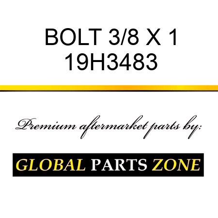 BOLT 3/8 X 1 19H3483