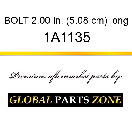 BOLT 2.00 in. (5.08 cm) long 1A1135