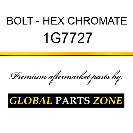 BOLT - HEX CHROMATE 1G7727
