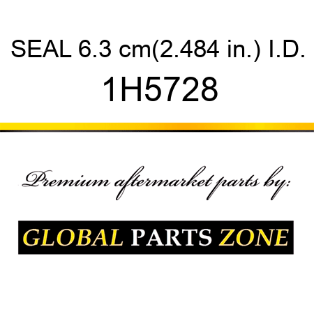 SEAL 6.3 cm(2.484 in.) I.D. 1H5728