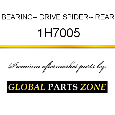 BEARING-- DRIVE SPIDER-- REAR 1H7005
