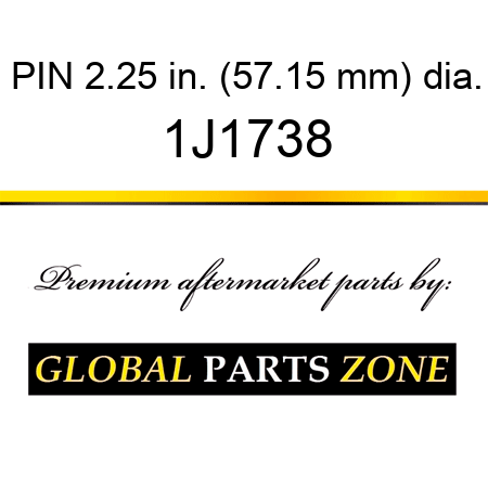 PIN 2.25 in. (57.15 mm) dia. 1J1738