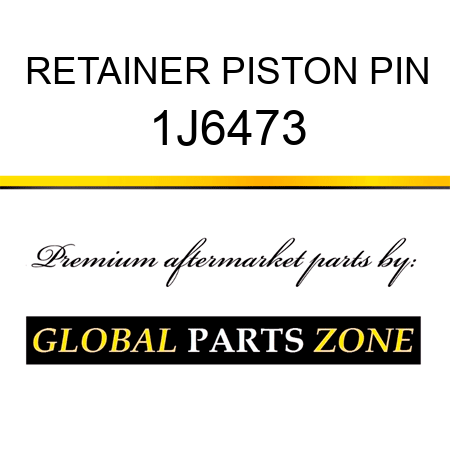 RETAINER PISTON PIN 1J6473