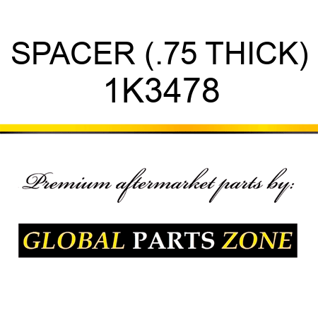 SPACER (.75 THICK) 1K3478