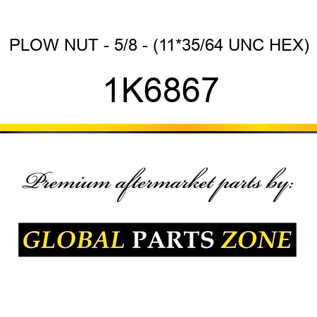 PLOW NUT - 5/8 - (11*35/64 UNC HEX) 1K6867