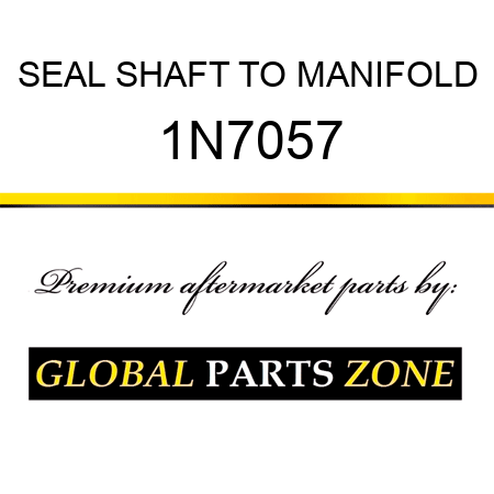 SEAL SHAFT TO MANIFOLD 1N7057