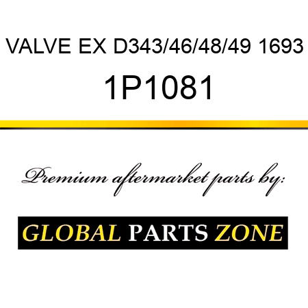 VALVE EX D343/46/48/49 1693 1P1081