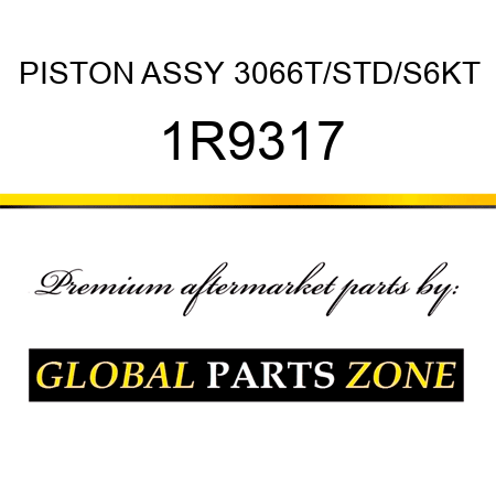 PISTON ASSY 3066T/STD/S6KT 1R9317