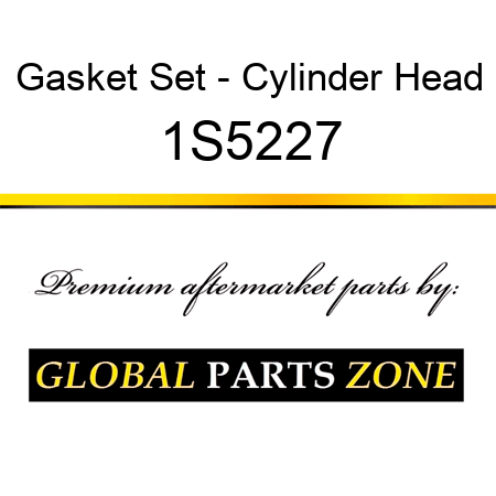 Gasket Set - Cylinder Head 1S5227