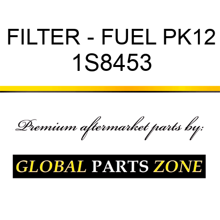 FILTER - FUEL PK12 1S8453