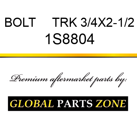 BOLT     TRK 3/4X2-1/2 1S8804