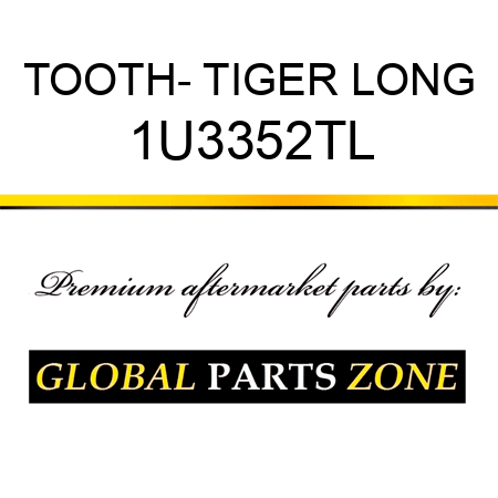 TOOTH- TIGER LONG 1U3352TL