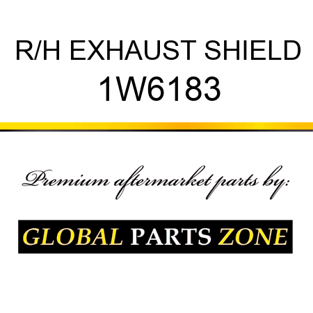 R/H EXHAUST SHIELD 1W6183