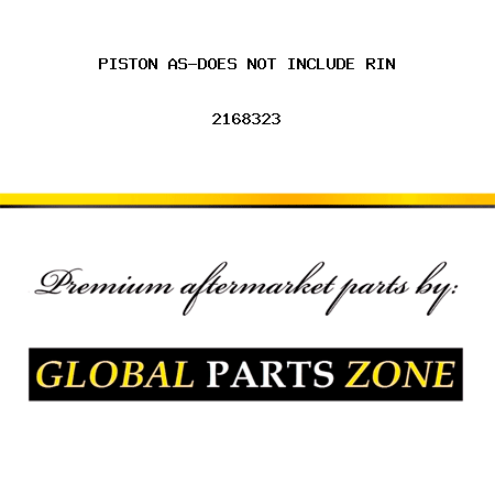 PISTON AS-DOES NOT INCLUDE RIN 2168323