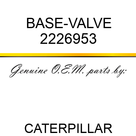 BASE-VALVE 2226953