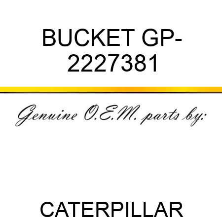 BUCKET GP- 2227381