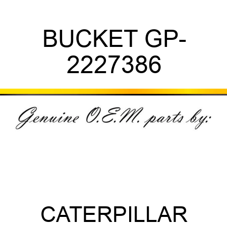 BUCKET GP- 2227386