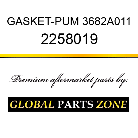 GASKET-PUM 3682A011 2258019