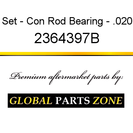 Set - Con Rod Bearing - .020 2364397B