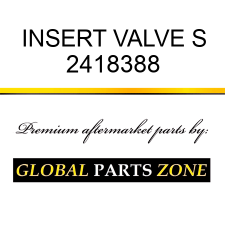 INSERT, VALVE S 2418388