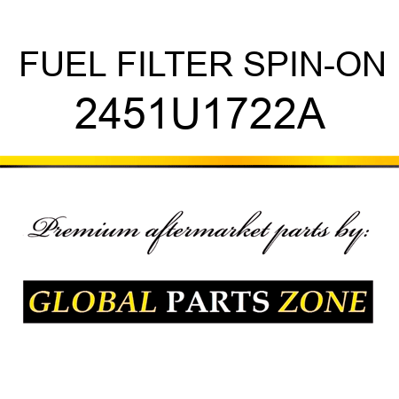 FUEL FILTER SPIN-ON 2451U1722A