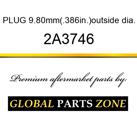 PLUG 9.80mm(.386in.)outside dia. 2A3746