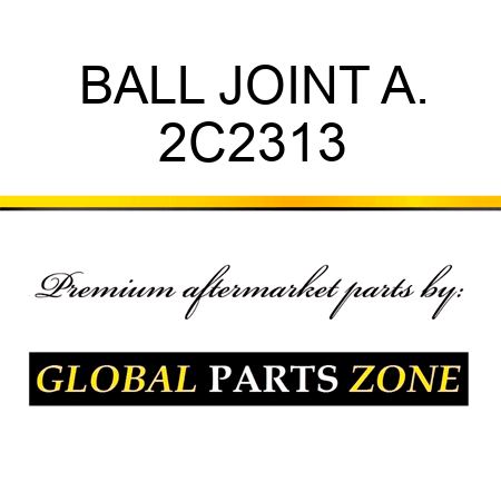 BALL JOINT A. 2C2313