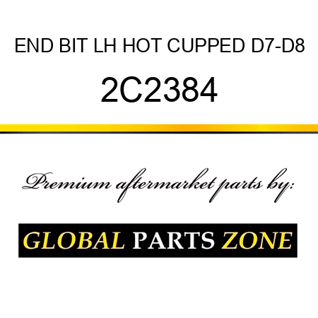 END BIT LH HOT CUPPED D7-D8 2C2384