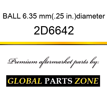 BALL 6.35 mm(.25 in.)diameter 2D6642