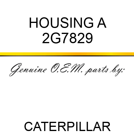 HOUSING A 2G7829