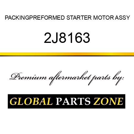 PACKING,PREFORMED STARTER MOTOR ASSY 2J8163