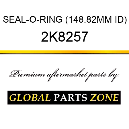 SEAL-O-RING (148.82MM ID) 2K8257