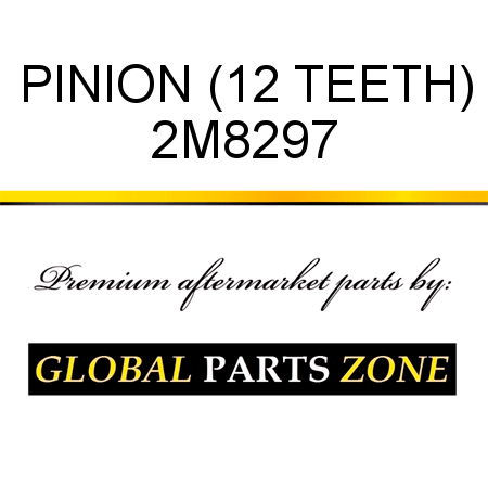 PINION (12 TEETH) 2M8297