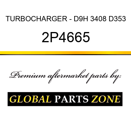 TURBOCHARGER - D9H 3408 D353 2P4665