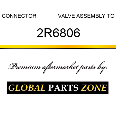 CONNECTOR              VALVE ASSEMBLY TO 2R6806