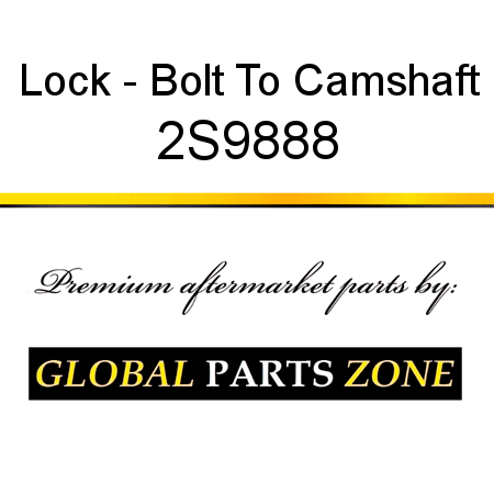 Lock - Bolt To Camshaft 2S9888