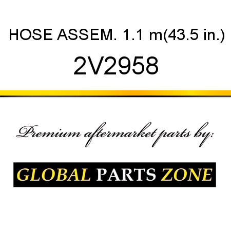 HOSE ASSEM. 1.1 m(43.5 in.) 2V2958