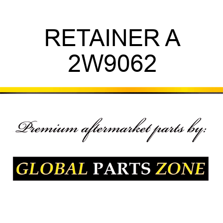 RETAINER A 2W9062