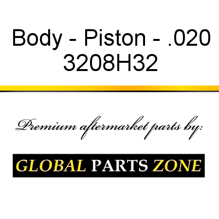 Body - Piston - .020 3208H32