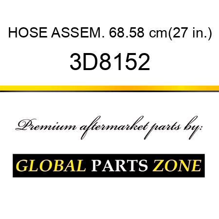 HOSE ASSEM. 68.58 cm(27 in.) 3D8152