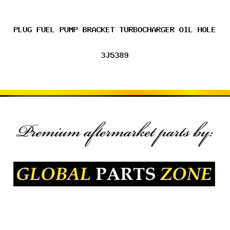 PLUG FUEL PUMP BRACKET TURBOCHARGER OIL HOLE 3J5389