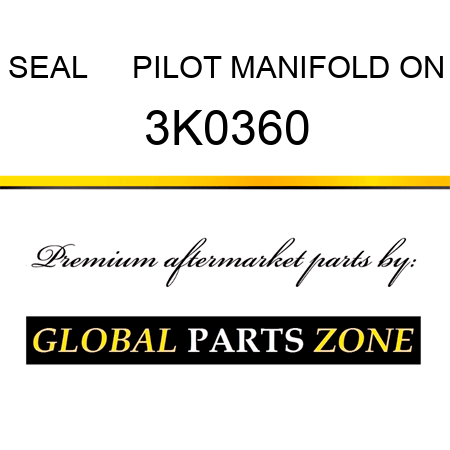 SEAL     PILOT MANIFOLD ON 3K0360