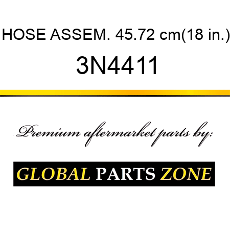 HOSE ASSEM. 45.72 cm(18 in.) 3N4411