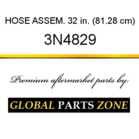 HOSE ASSEM. 32 in. (81.28 cm) 3N4829
