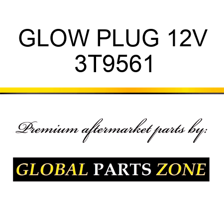 GLOW PLUG 12V 3T9561