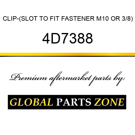 CLIP-(SLOT TO FIT FASTENER M10 OR 3/8) 4D7388