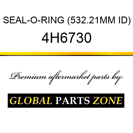 SEAL-O-RING (532.21MM ID) 4H6730