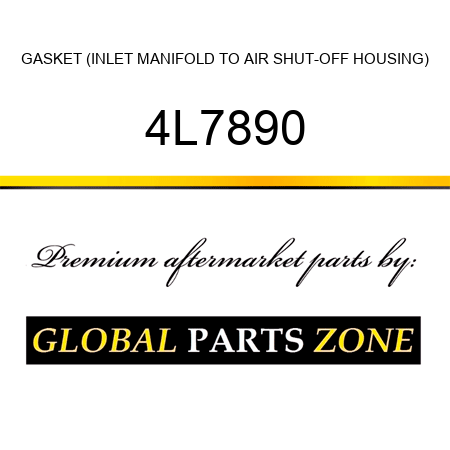 GASKET (INLET MANIFOLD TO AIR SHUT-OFF HOUSING) 4L7890