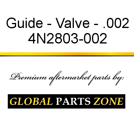 Guide - Valve - .002 4N2803-002