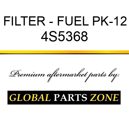 FILTER - FUEL PK-12 4S5368